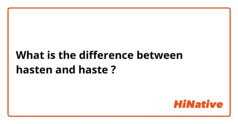 Hasten vs Haste